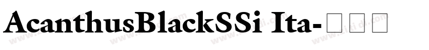 AcanthusBlackSSi Ita字体转换